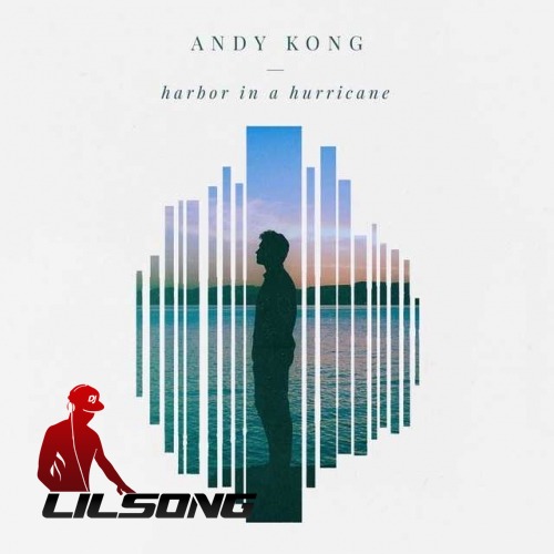 Andy Kong - Harbor In A Hurricane